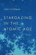 Stargazing in the Atomic Age: Essays