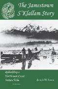 The Jamestown S'Klallam Story: Rebuilding a Northwest Coast Indian Tribe