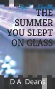 The Summer You Slept on Glass