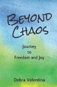 Beyond Chaos: Journey to Freedom and Joy