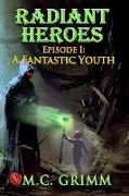 Radiant Heroes - Episode I: A Fantastic Youth