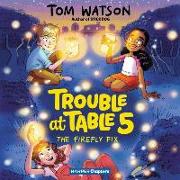 Trouble at Table 5 #3: The Firefly Fix