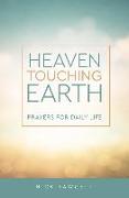 Heaven Touching Earth: Prayers for Daily Life