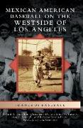 Mexican American Baseball on the Westside of Los Angeles