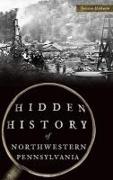 Hidden History of Northwestern Pennsylvania