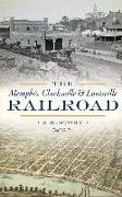 The Memphis, Clarksville & Louisville Railroad: A History