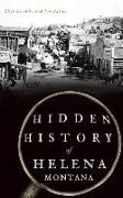 Hidden History of Helena, Montana