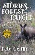 Stories of a Forest Ranger: Tales of Life in the U.S. Forest Service