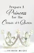 Prepare A Princess for the Crown of A Queen