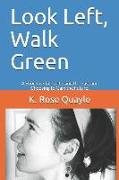 Look Left, Walk Green: A Shocking Tale of Losing the Past and Choosing to Gain the Future