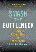 Smash the Bottleneck: Fixing Patient Flow for Better Care (and a Better Bottom Line)