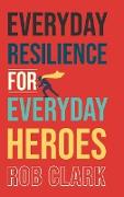 Everyday Resilience for Everyday Heroes