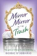 Mirror Mirror In the Trash: Thoughts on Valuing Your Inner Beauty