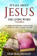 IT'S ALL ABOUT JESUS THE LIVING WORD VOLUME 2