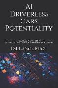 AI Driverless Cars Potentiality: Practical Advances In Artificial Intelligence And Machine Learning