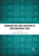 Debating the Iran-Iraq War in Contemporary Iran