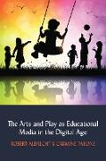 The Arts and Play as Educational Media in the Digital Age