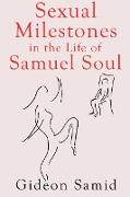 Sexual Milestones in the life of Samuel Soul