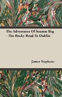 The Adventures of Seumas Beg - The Rocky Road to Dublin