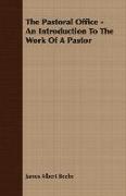 The Pastoral Office - An Introduction to the Work of a Pastor