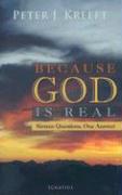 Because God Is Real: Sixteen Questions, One Answer