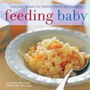 Feeding Baby: Everyday Recipes for Healthy Infants and Toddlers