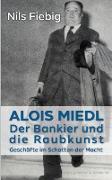 Alois Miedl. Der Bankier und die Raubkunst