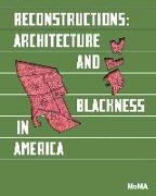 Reconstructions: Architecture and Blackness in America