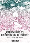 Who saw Beauty cry, and failed to hold her left hand?
