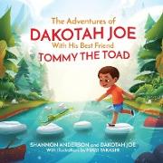The Adventures of DAKOTAH JOE With His Best Friend TOMMY THE TOAD