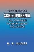 The Subject of Schizophrenia - All You Want to Know About the Illness