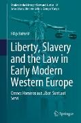 Liberty, Slavery and the Law in Early Modern Western Europe