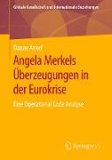 Angela Merkels Überzeugungen in der Eurokrise