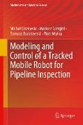 Modeling and Control of a Tracked Mobile Robot for Pipeline Inspection