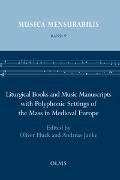 Liturgical Books and Music Manuscripts with Polyphonic Settings of the Mass in Medieval Europe