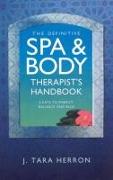 Definitive Spa and Body Therapist`s Handbook, Th – 5 Keys to Energy, Balance and Bliss