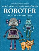 Malbuch für 7+ jährige Kinder (Robots): Dieses Buch enthält 40 stressfreie Farbseiten, mit denen die Frustration verringert und das Selbstvertrauen ge