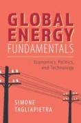 Global Energy Fundamentals: Economics, Politics, and Technology
