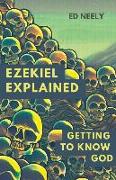 Ezekiel Explored: Getting to Know God