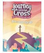 Journey to the Cross Director Guide
