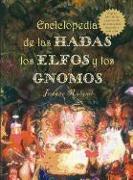 Enciclopedia de las Hadas, los Elfos y los Gnomos: El Gran Libro de los Espiritus de la Naturaleza