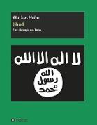 Jihad - Eine Ideologie des Todes