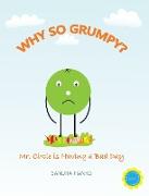 Why So Grumpy?