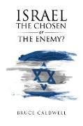 Israel the Chosen or the Enemy?