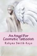 An Angel for Cosmetic Tattooist: A How to Guide for the Technician