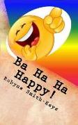 Ba Ha Ha Happy !: Affirmations and Verse