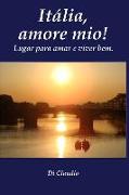 Italia, Amore Mio! Lugar Para Amar E Viver Bem