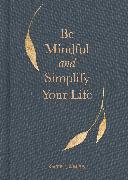 Be Mindful and Simplify Your Life