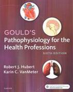 GOULDS PATHOPHYSIOLOGY FOR HEALTH PROFES