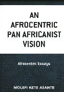 An Afrocentric Pan Africanist Vision